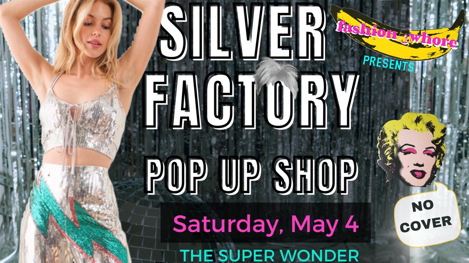 SILVER FACTORY Pop Up & DJ on may. 04, 18:00@SUPER WONDER GALLERY - Compra entradas y obtén información enSuper Wonder Gallery 