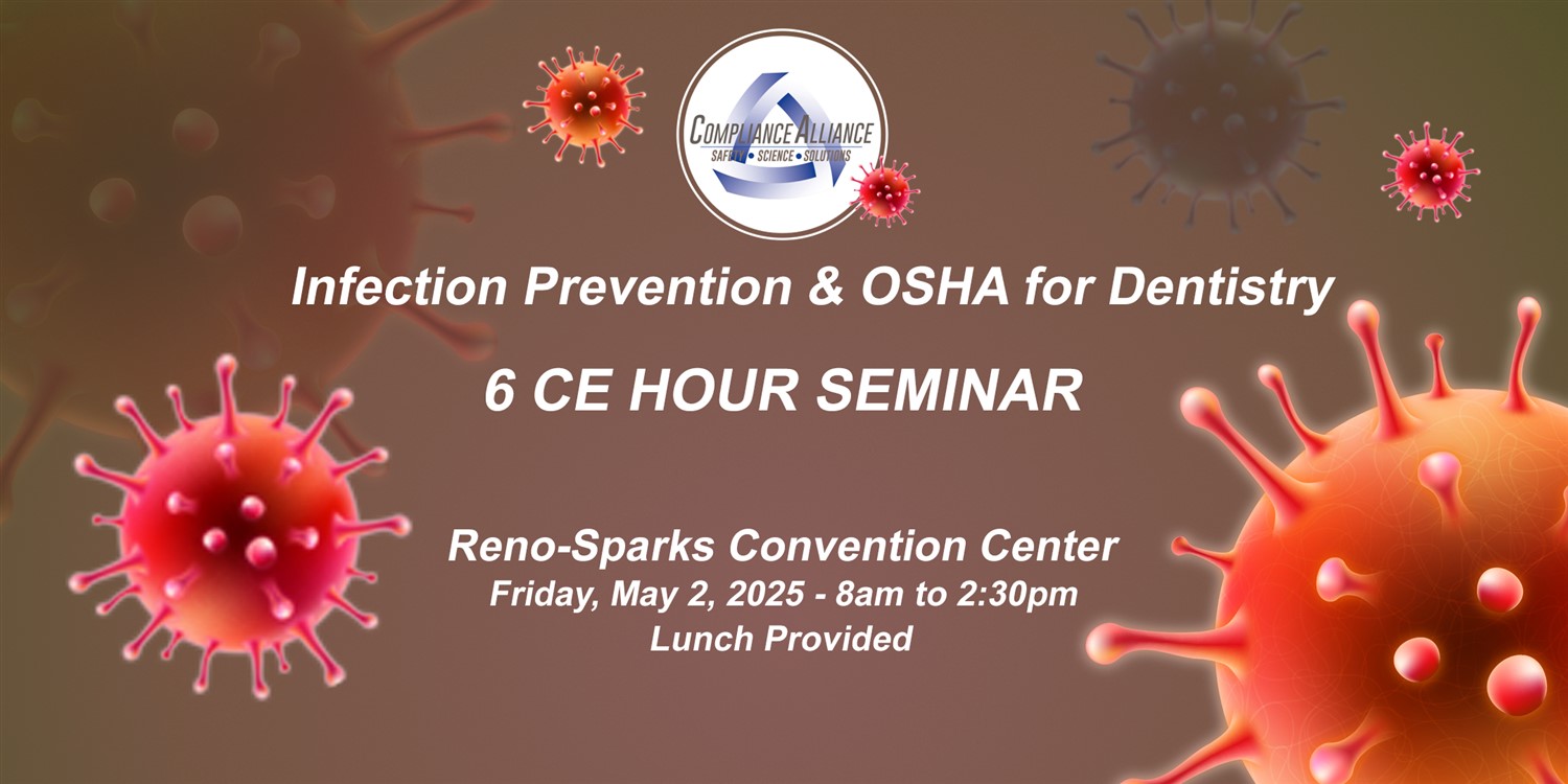 Get information & buy tickets to Infection Prevention & OSHA Dentistry Seminar RENO on may. 02, 08:00 @Reno-Sparks Convention Center | Compliance Alliance