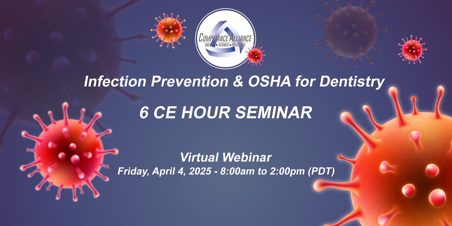 Get information & buy tickets to Infection Prevention & OSHA Dentistry Seminar VIRTUAL on Apr 04, 08:00 @Virtual | Compliance Alliance | compliancealliance