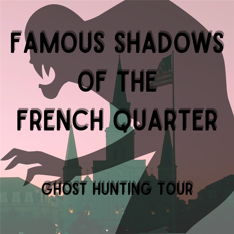 Famous Shadows of the French Quarter