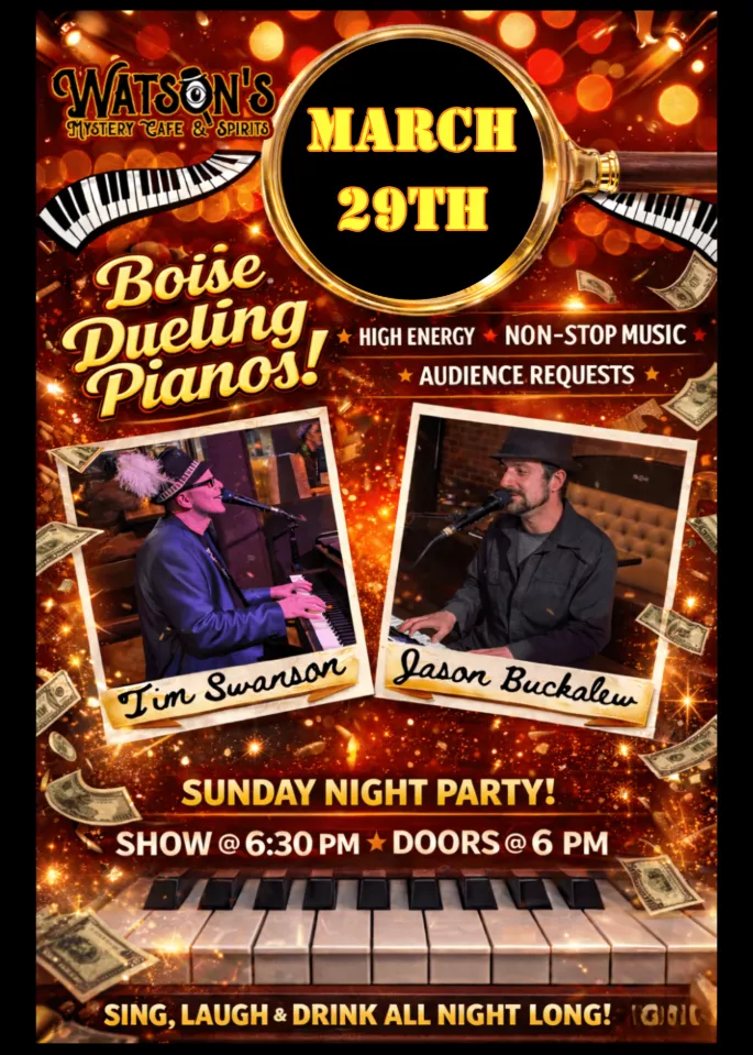 Get information, pick a seat & buy tickets toBoise Live Dueling Piano Show! (All Ages)  on Mar 29, 18:30 @Watson's Mystery Cafe & Spirits | watsons