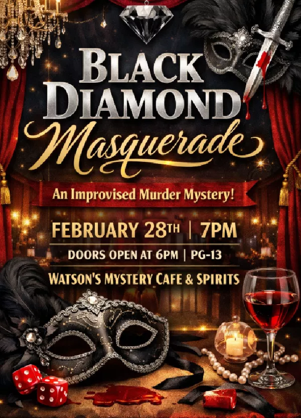 Get information, pick a seat & buy tickets toBlack Diamond Masquerade: Improvised Murder Mystery  on Feb 28, 19:00 @Watson's Mystery Cafe & Spirits