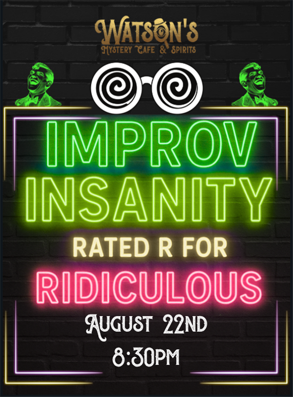 Watson's Live! Improv Insanity (Rated R)