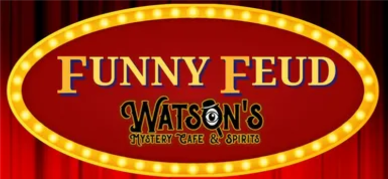 Watson's Live! Funny Feud (Rated R-2 for 1 Deal!)