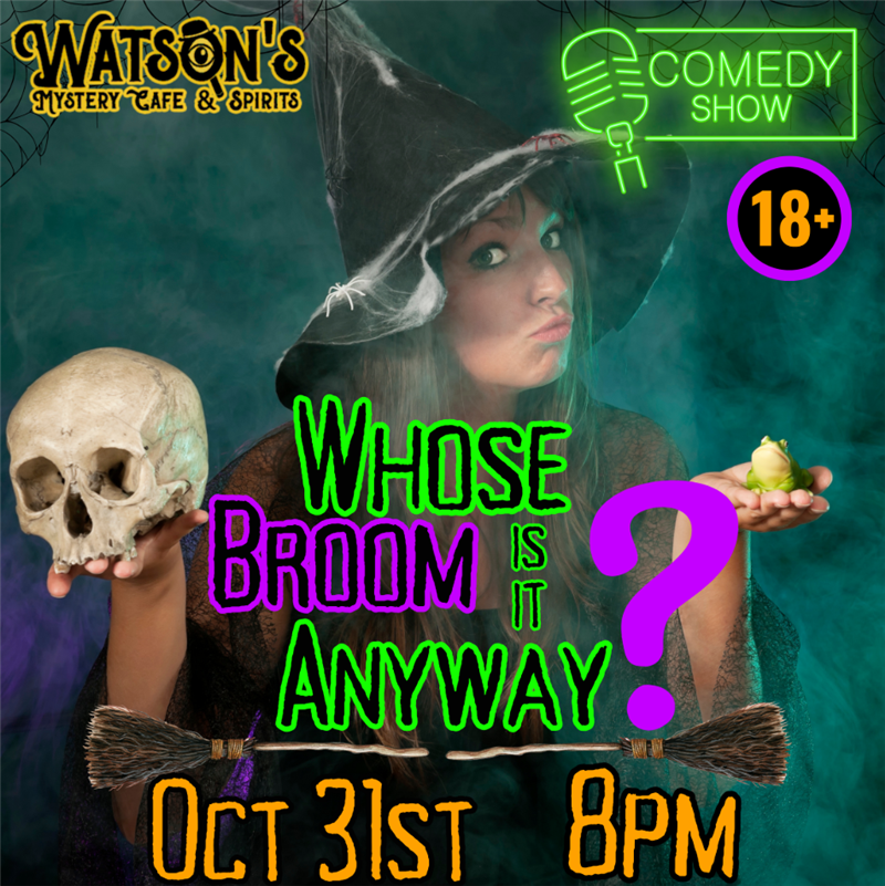 Watson's Live! Who's Broom is it Anyway? Adult Halloween Comedy Show