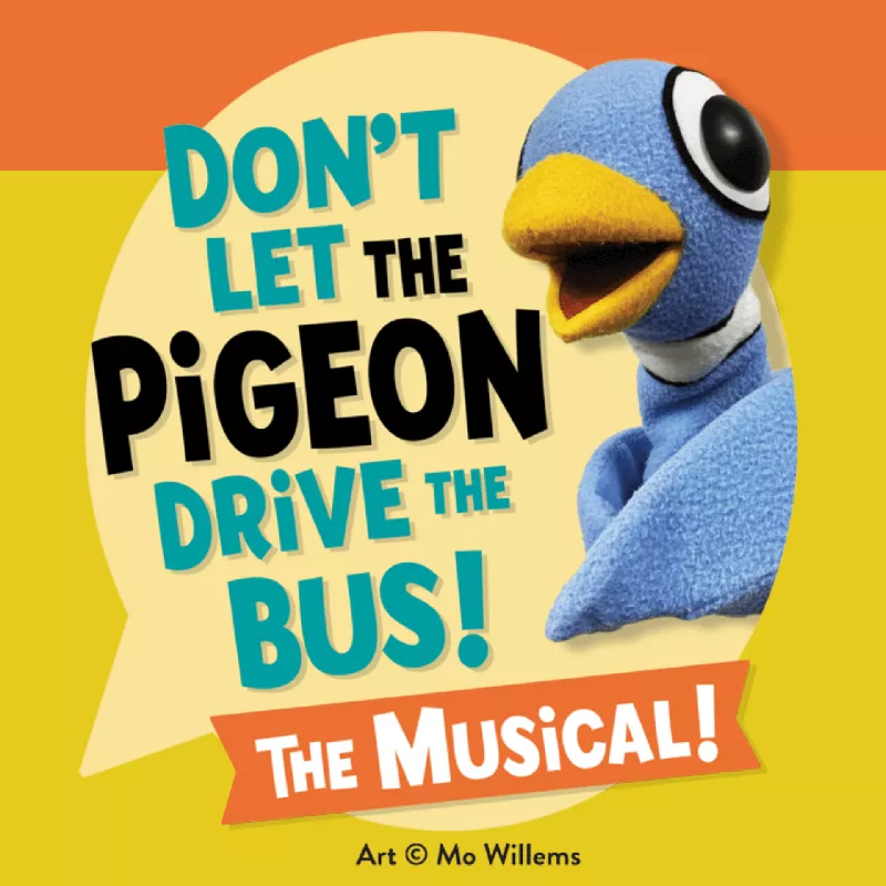 DON'T LET THE PIGEON DRIVE THE BUS! THE MUSICAL!