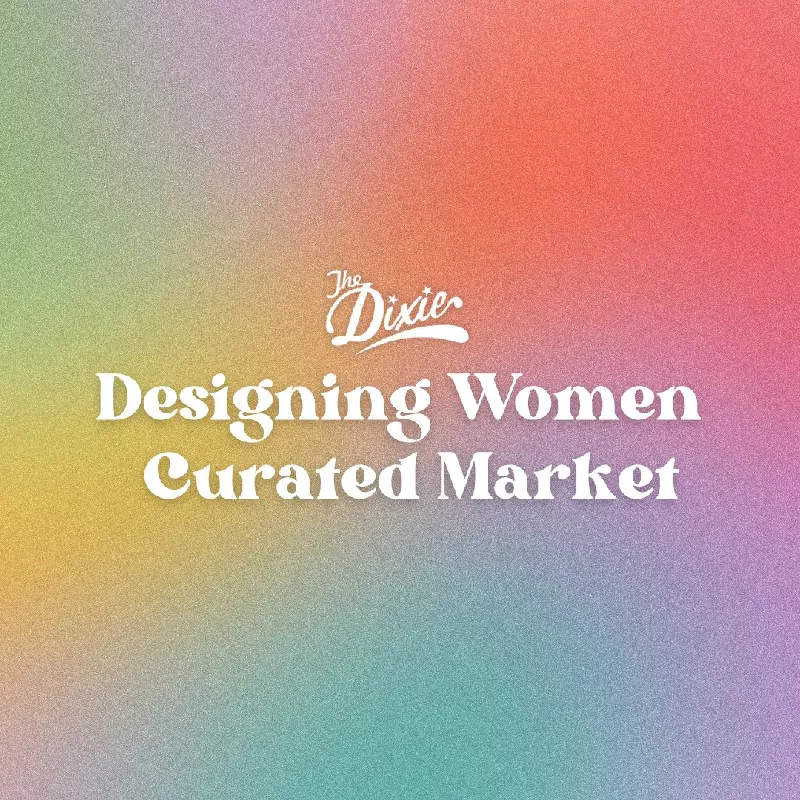 Get Information and buy tickets to DESIGNING WOMEN CURATED MARKET  on The Dixie Carter PAC