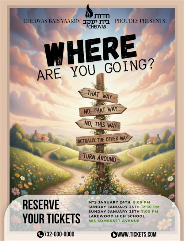 Get information, pick a seat & buy tickets toWhere Are You Going?  on Jan 27, 00:00 @Lakewood High School | Chedvas Bais Yaakov