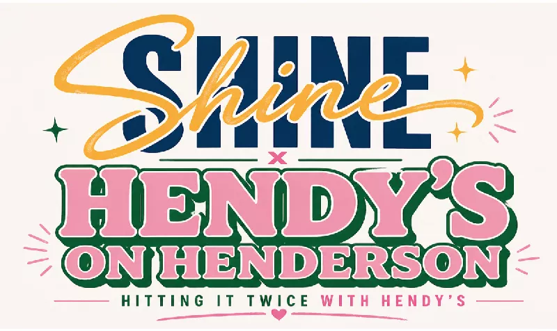 SHINE x HENDY’S