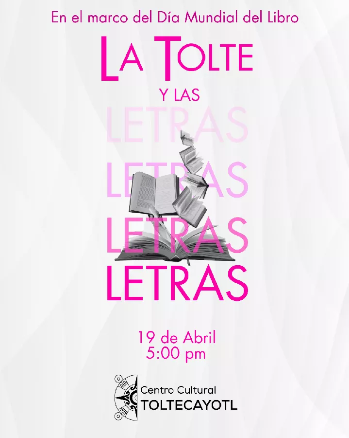Obtener información y comprar entradas para LA TOLTE Y LAS LETRAS Encuentro artístico en Centro Cultural Toltecayotl.