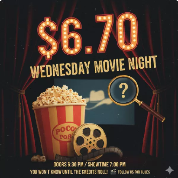 $6.70 WEDNESDAY MOVIE MYSTERY NIGHT