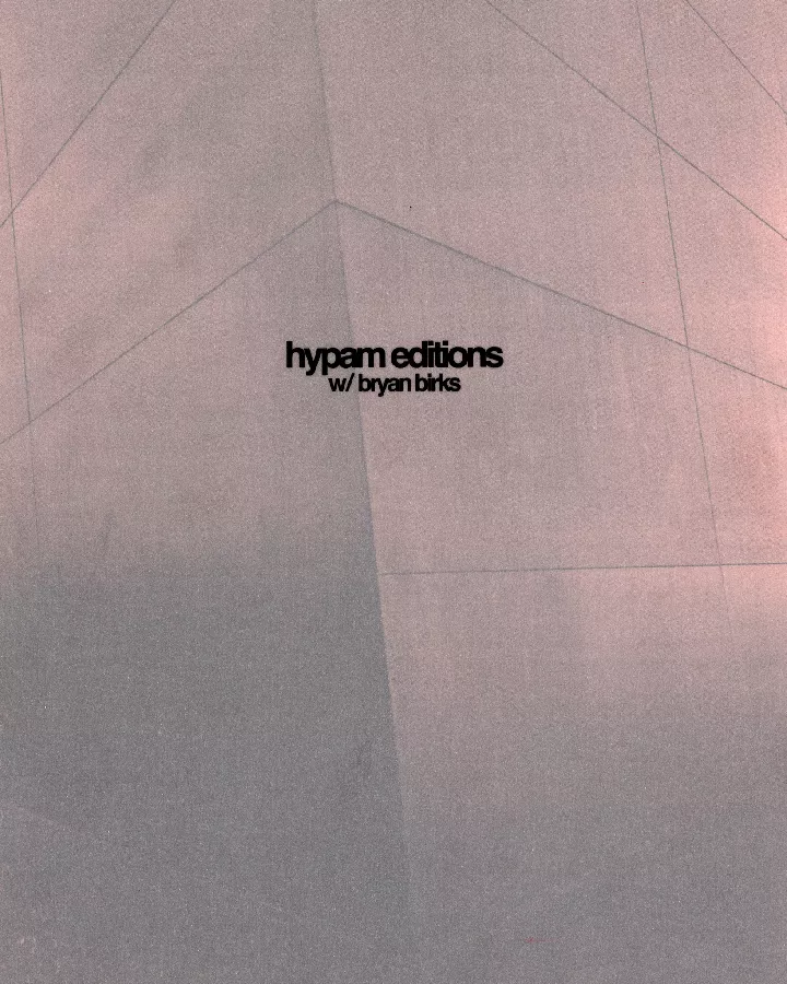 Get Information and buy tickets to Hypam Editions X Bryan Birks  on Hypam Editions