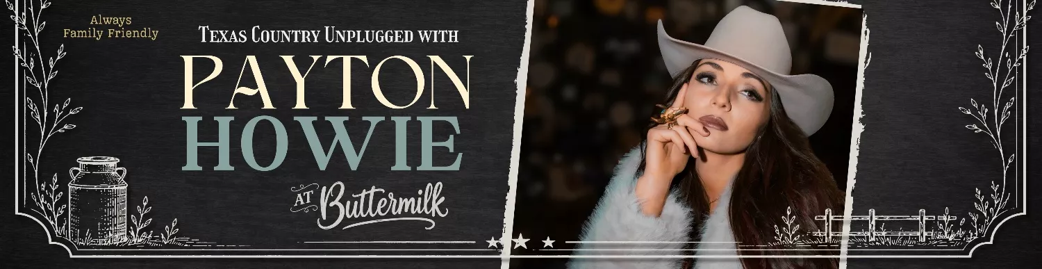Get Information and buy tickets to Texas Country Unplugged with Payton Howie  on Buttermilk Cafe