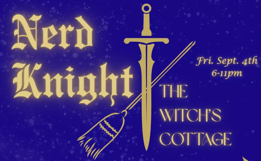 Get information & buy tickets toNerd Knight! Special INVITE ONLY Event for Gamers/Nerds/Tavern/etc.! on Sep 04, 18:00 @The Witchs Cottage | thewitchscottage