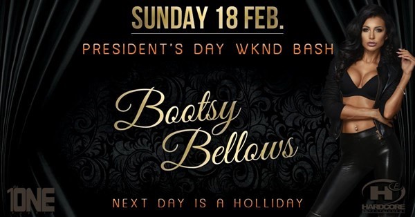 Get Information and buy tickets to 18th Annual President Day WKND Bash @ BOOTSY BELLOWS (MORE TICKETS AVAILABLE AT THE DOOR) on HARDCORE & PLUS ONE