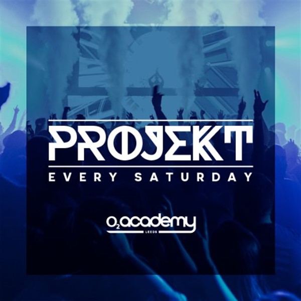 Get Information and buy tickets to PROJEKT - Saturdays at O2 Academy O2 Academy Leeds in Leeds, United Kingdom on Weekendmadness