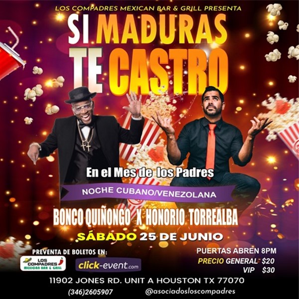 Obtener información y comprar entradas para Si Maduras Te Castro - Bonco Quiñongo - Honorio Torrealba - Houston TX  en www.click-event.com.