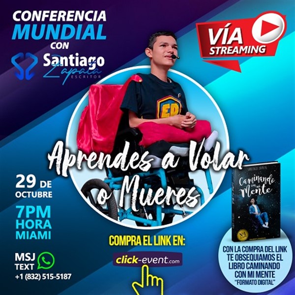 Obtener información y comprar entradas para Aprende a Volar o Mueres - Conferencia Mundial con Santiango Zapata - OnLine  en www.click-event.com.