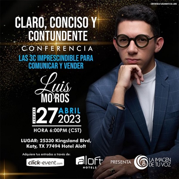 Get Information and buy tickets to Conferencia: Claro, Conciso y Contundente con Luis Moros.  - Katy, TX.  on www.click-event.com