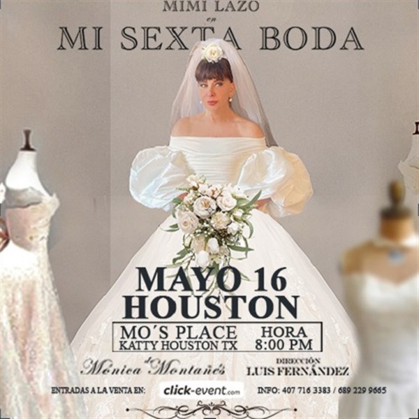 Obtener información y comprar entradas para Mimi Lazo - Mi Sexta Boda - Houston, TX  en www click-event com.