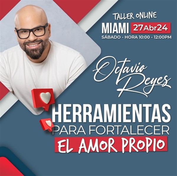 Obtener información y comprar entradas para Taller Online - Herramientas para fortalecer el amor propio - Octavio Reyes - Miami, FL  en www click-event com.