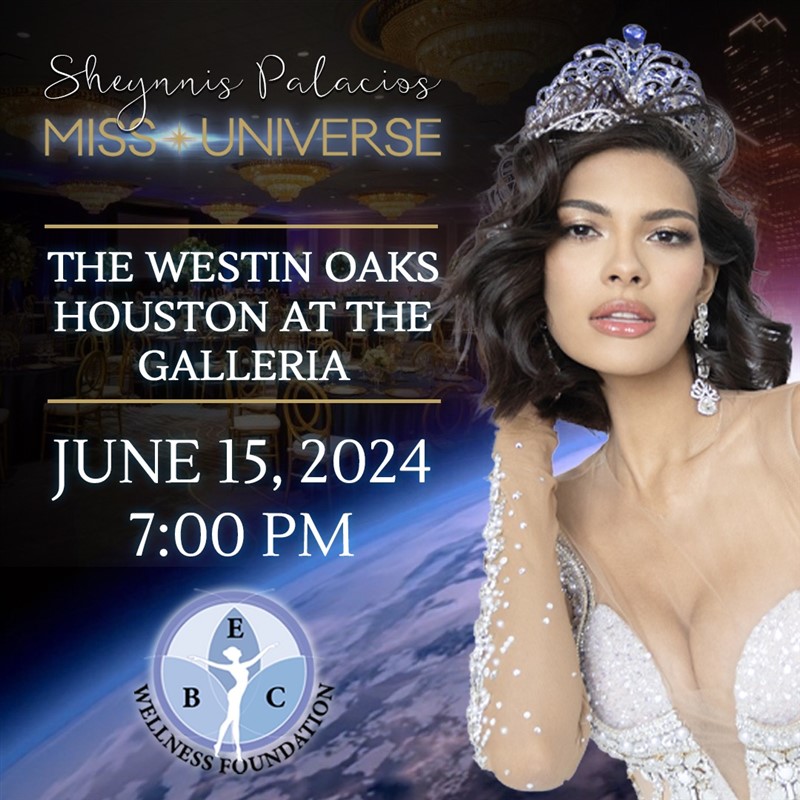 Get Information and buy tickets to Miss Universe Sheyniss Palacios - BEC Wellness Foundation - Houston, TX  on www click-event com