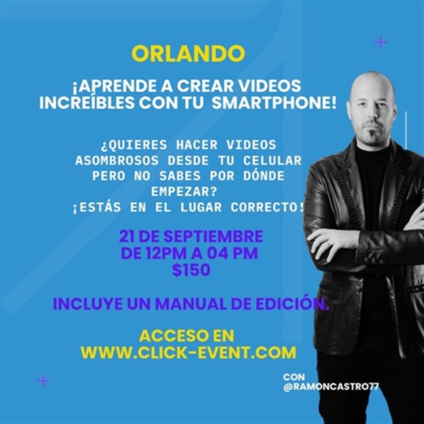 Obtener información y comprar entradas para Curso - Videos increibles con tu smartphone - Orlando, FL  en www click-event com.