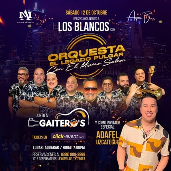 Obtener información y comprar entradas para Tributo a Los Blanco - junto a Gaiteros con Adafel Uzcategui - Orquesta Legado Pulgar - Dallas, TX  en www click-event com.