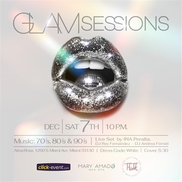 Get Information and buy tickets to GLAMSessions - Live Set by INA Peralta, Dj Rey Fernandez & Dj Andrea Ferrati - Miami, FL Music: 70s, 80s & 90s on www click-event com