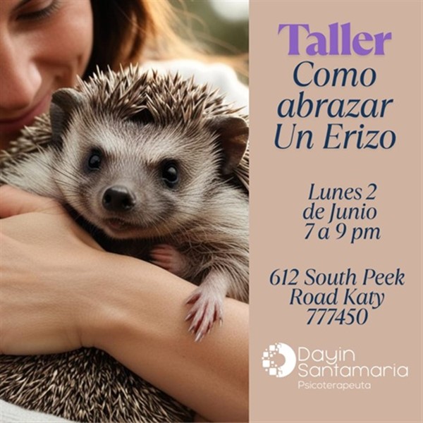 Get Information and buy tickets to Taller - Como abrazar a un erizo - Katy, TX  on www click-event com