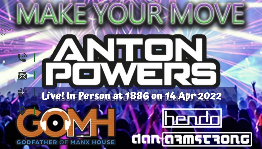 Make Your Move featuring DJ ANTON POWERS Live! at 1886 in Douglas, IOM The Hottest House Music on the Isle of Man on abr. 14, 20:30@1886 Bar, Grill & Cocktail Lounge - Buy tickets and Get information on RS PROMOTIONS 