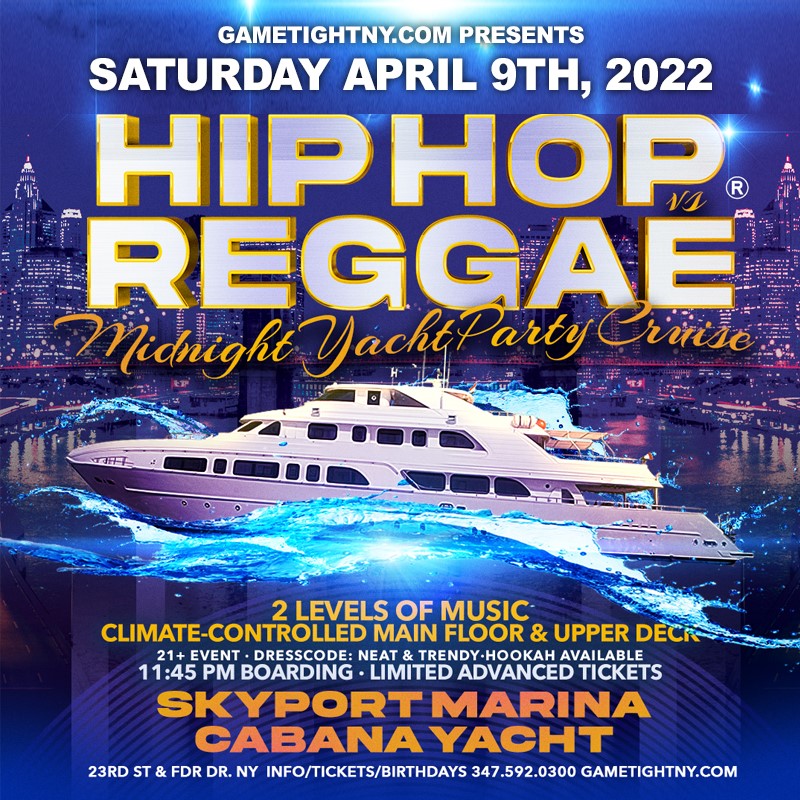 NYC Hip Hop vs Reggae® Saturday Midnight Cruise Skyport Marina Cabana 2022  on Apr 09, 23:45@Skyport Marina - Buy tickets and Get information on GametightNY 