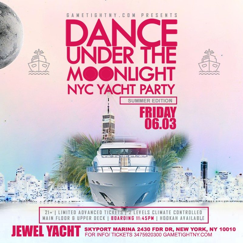 Dance under the Moonlight NYC Jewel Yacht Midnight Friday Party 2022  on jun. 03, 23:45@Skyport Marina - Buy tickets and Get information on GametightNY 