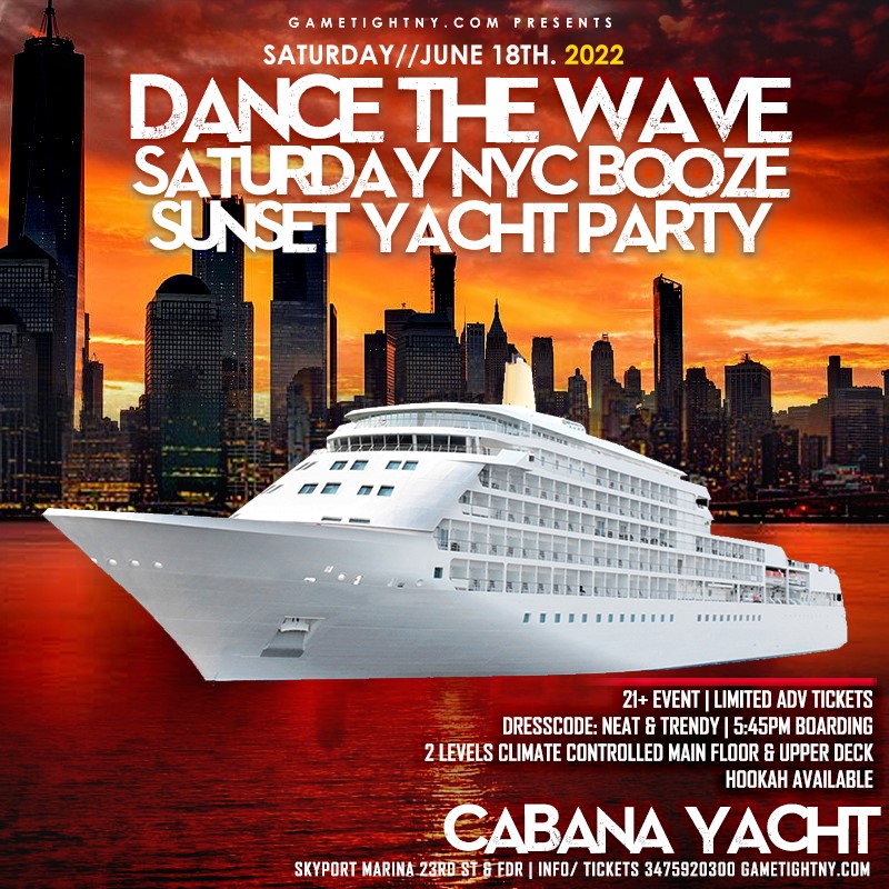 Saturday Sunset Dance the Wave NYC Booze Cabana Yacht Party 2022  on jun. 18, 18:00@Skyport Marina Cabana - Buy tickets and Get information on GametightNY 