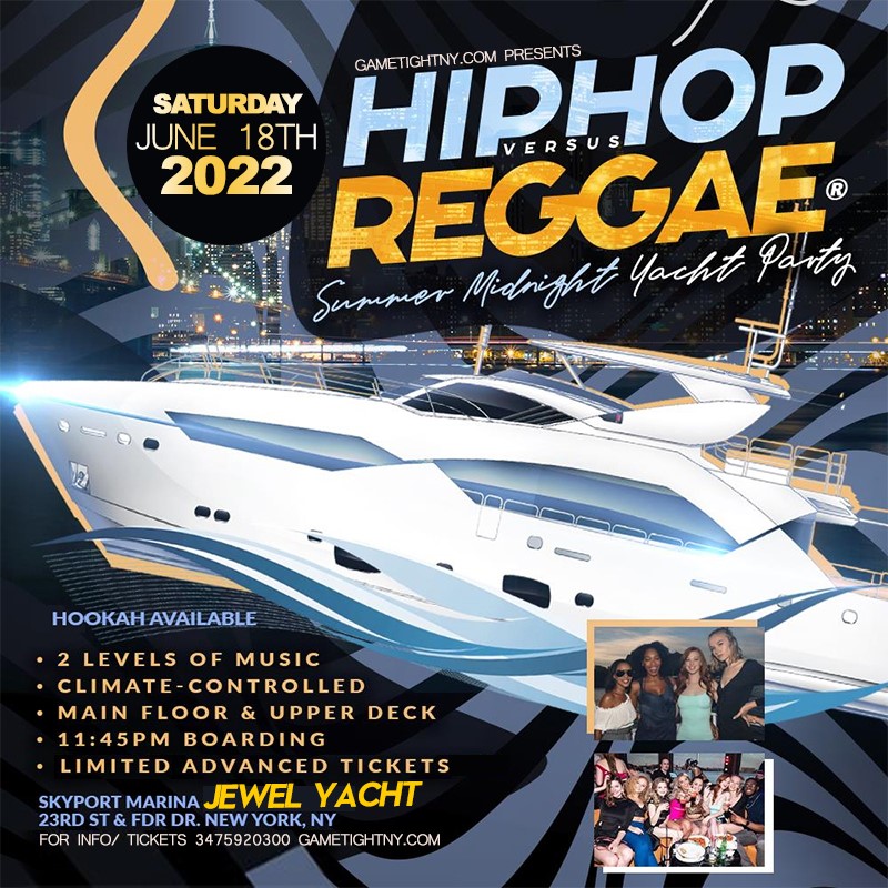NYC Jewel Yacht Hip Hop vs Reggae® Saturday Midnight Cruise Skyport Marina 2022  on jun. 18, 23:45@Skyport Marina - Buy tickets and Get information on GametightNY 