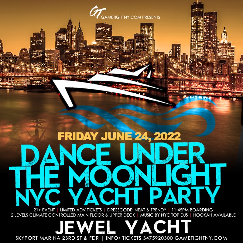 Jewel Yacht Dance under the Moonlight NYC Midnight Friday Party 2022  on jun. 24, 23:45@Skyport Marina - Buy tickets and Get information on GametightNY 