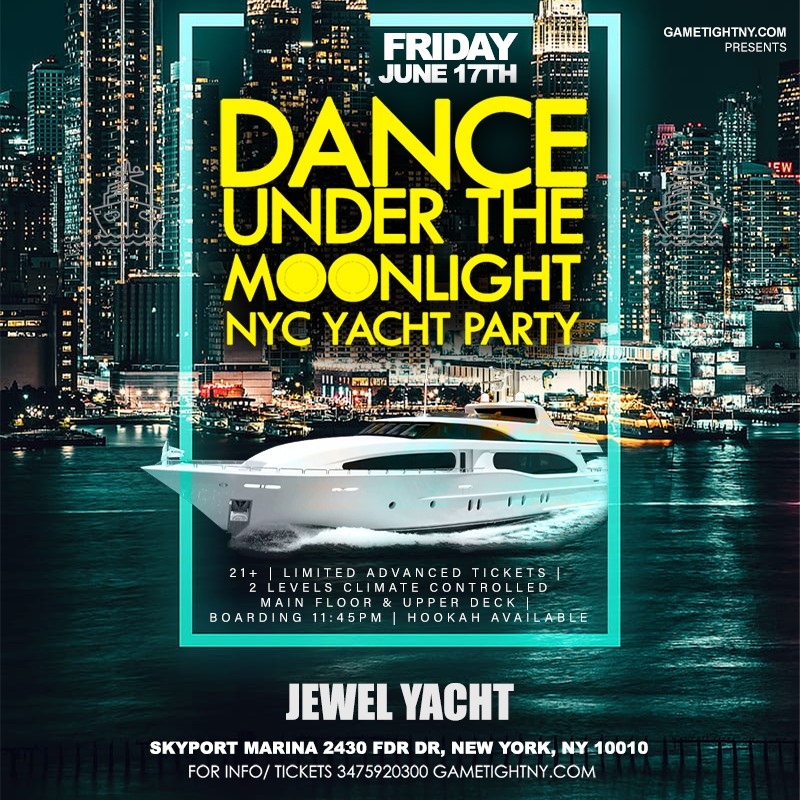 NYC Dance under the Moonlight Jewel Yacht Midnight Friday Party 2022  on jun. 17, 23:45@Skyport Marina - Buy tickets and Get information on GametightNY 