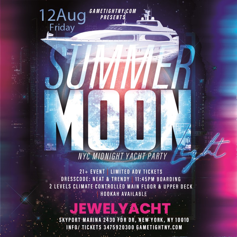 Jewel Yacht Summer Moonlight NYC Midnight Yacht Friday Party 2022  on Aug 12, 23:45@Skyport Marina - Buy tickets and Get information on GametightNY 