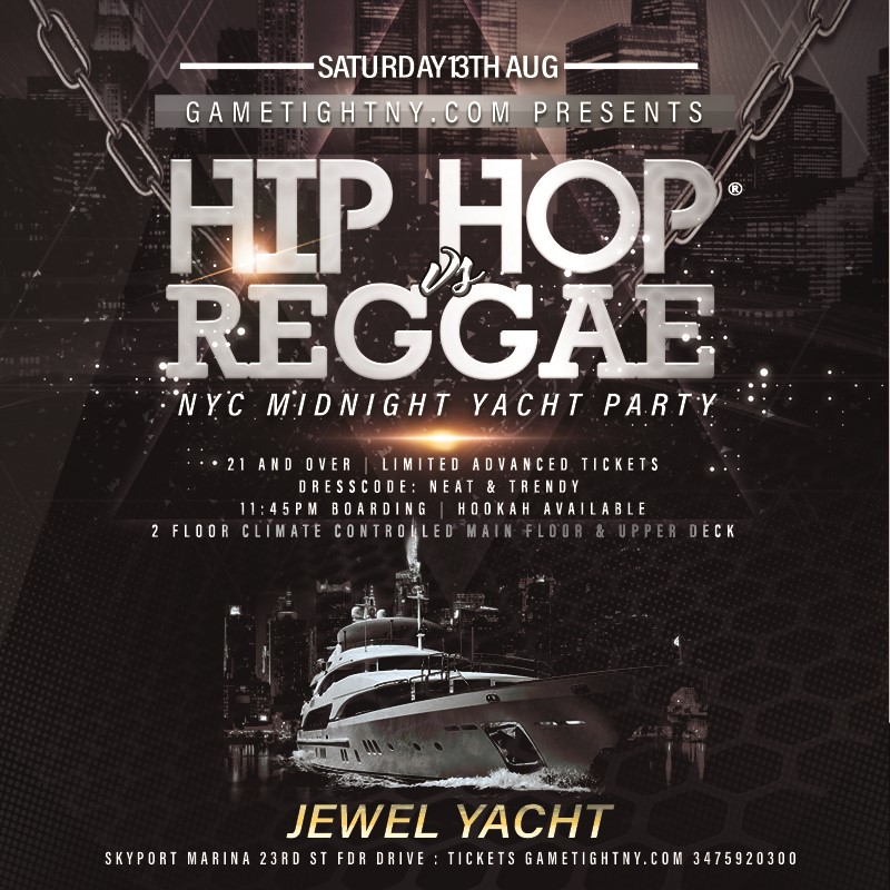 NYC Saturday Midnight Cruise Jewel Yacht Hip Hop vs Reggae® Skyport Marina 2022  on ago. 13, 23:45@Skyport Marina - Buy tickets and Get information on GametightNY 