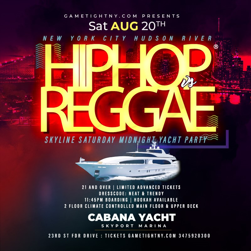 Hip Hop vs Reggae® NYC Saturday Midnight Cruise Skyport Marina Cabana 2022  on ago. 20, 23:45@Skyport Marina Cabana - Buy tickets and Get information on GametightNY 