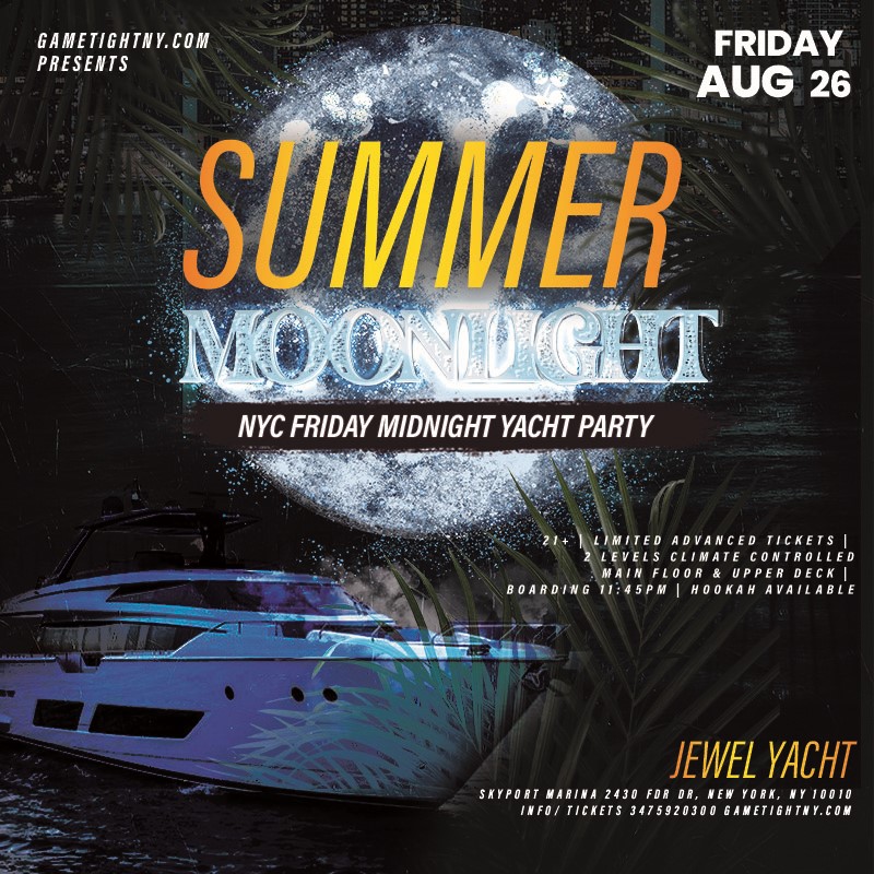 Summer Moonlight Jewel Yacht NYC Midnight Yacht Friday Party 2022  on ago. 26, 23:45@Skyport Marina - Buy tickets and Get information on GametightNY 