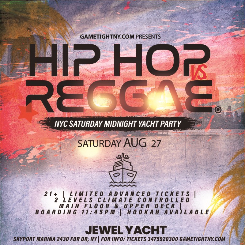 NYC Saturday Midnight Cruise Jewel Yacht Hip Hop vs Reggae® Skyport Marina 2022  on Aug 27, 23:45@Skyport Marina - Buy tickets and Get information on GametightNY 