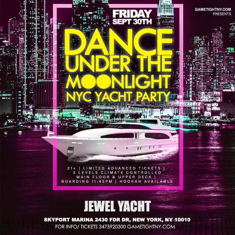 Jewel Yacht Dance under the Moonlight NYC Midnight Yacht Friday Party  on Sep 30, 23:45@Skyport Marina - Buy tickets and Get information on GametightNY 