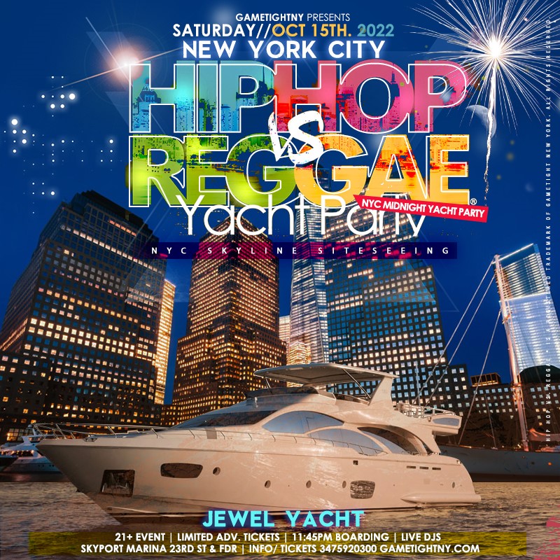 Hip Hop vs Reggae® Jewel Yacht NYC Saturday Midnight Yacht Party 2022  on Oct 15, 23:45@Skyport Marina - Buy tickets and Get information on GametightNY 