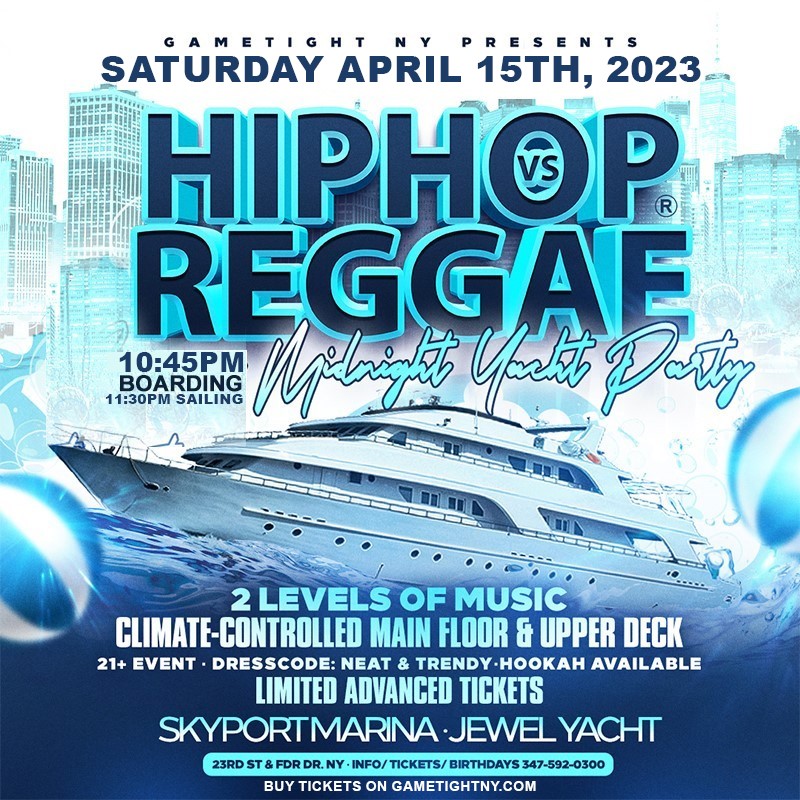 NYC Hip Hop vs Reggae Saturday Night Jewel Yacht Party Skyport Marina 2023  on Apr 15, 22:45@Skyport Marina - Buy tickets and Get information on GametightNY 