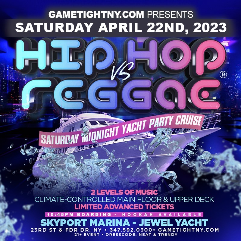 NYC Hip Hop vs Reggae Saturday Night Jewel Yacht Cruise Skyport Marina 2023  on Apr 22, 22:45@Skyport Marina - Buy tickets and Get information on GametightNY 