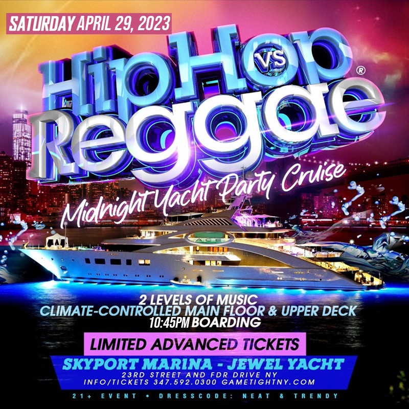 NY Hip Hop vs Reggae® Saturday Night Jewel Yacht Party Skyport Marina 2023  on Apr 29, 22:45@Skyport Marina - Buy tickets and Get information on GametightNY 