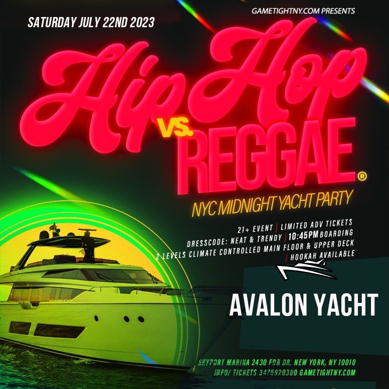 NYC Hip Hop vs Reggae® Avalon Yacht Party Saturday Skyport Marina 2023  on Jul 22, 23:00@Skyport Marina - Buy tickets and Get information on GametightNY 