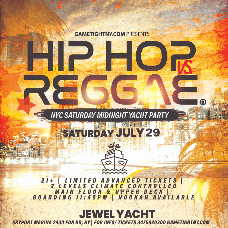 Hip Hop vs Reggae® NYC Jewel Yacht party Saturday Skyport Marina 2023  on Jul 29, 23:00@Skyport Marina - Buy tickets and Get information on GametightNY 