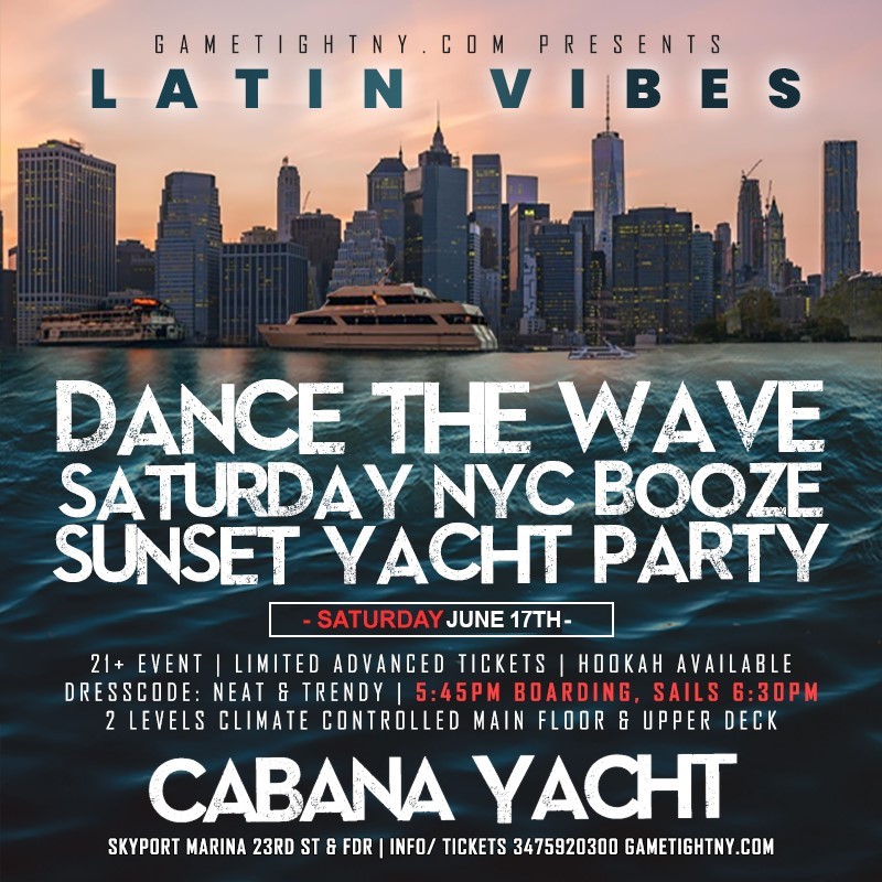Latin Vibes Cabana Yacht NYC Party Cruise Saturday Sunset Skyport Marina  on jun. 17, 18:00@Skyport Marina Cabana - Compra entradas y obtén información enGametightNY 